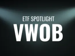 ETF Spotlight: Vanguard’s VWOB Emerging Markets Bond Fund Vanguard VWOB ETF